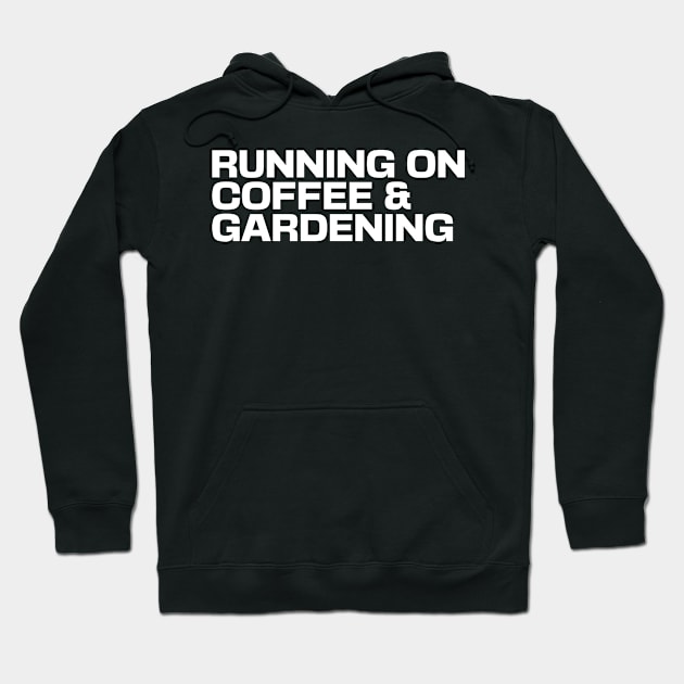 Running on Coffee & Gardening Hoodie by Ryan-Cox